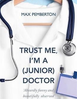 Max Pemberton: Trust Me, I m A (junior) Doctor [2008] paperback For Sale